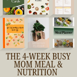 the 4-week busy mom meal & nutrition